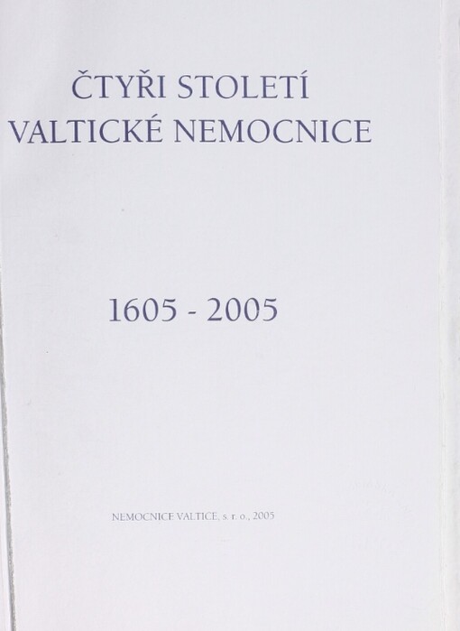 Čtyři století valtické nemocnice :1605-2005