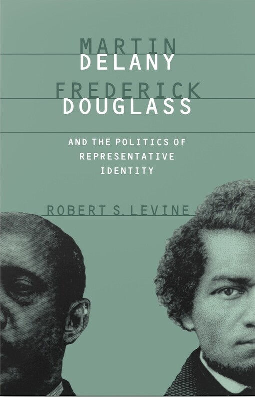 Martin Delany, Frederick Douglass, and the politics of representative identity