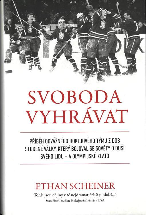 Svoboda vyhrávat : příběh odvážného hokejového týmu z dob studené války, který bojoval se sověty o duši svého lidu - a olympijské zlato