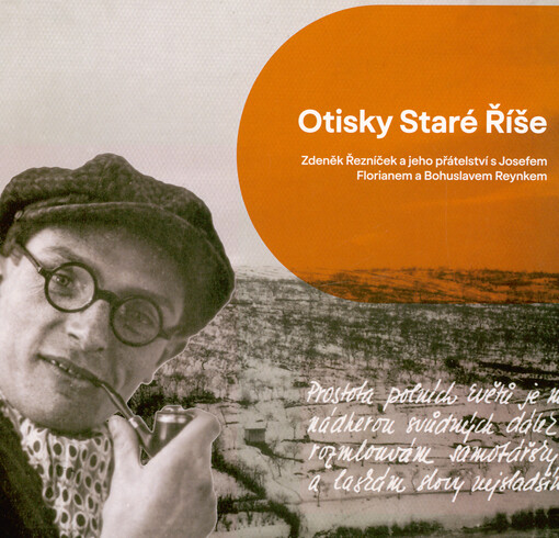 Otisky Staré Říše : Zdeněk Řezníček a jeho přátelství s Josefem Florianem a Bohuslavem Reynkem