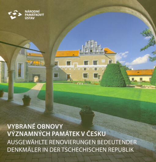 Vybrané obnovy významných památek v Česku = Ausgewählte Renovierungen bedeutender Denkmäler in der Tschechischen Republik