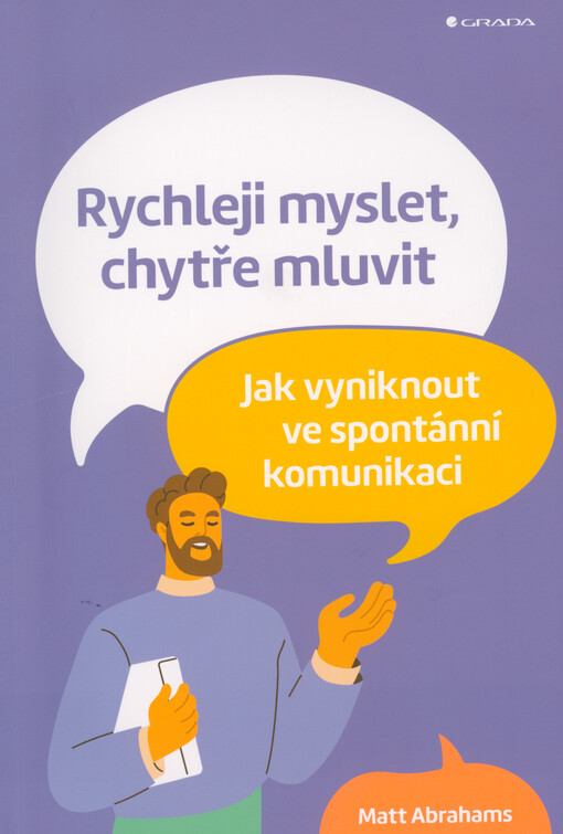 Rychleji myslet, chytře mluvit : jak vyniknout ve spontánní komunikaci