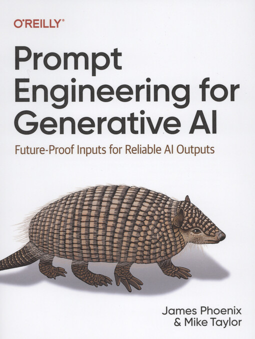 Prompt engineering for generative AI : future-proof inputs for reliable AI outputs at scale