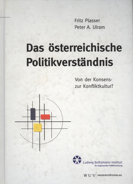 Das österreichische Politikverständnis : von der Konsens- zur Konfliktkultur?