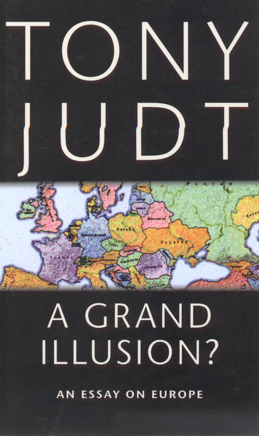 A grand illusion? : an essay on Europe