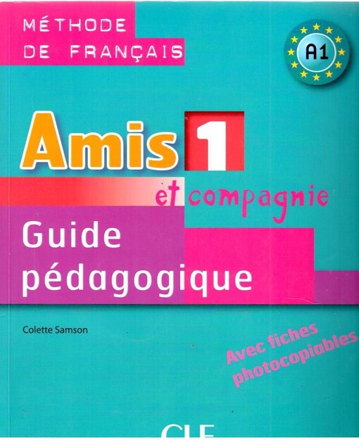 Amis et compagnie 1.Guide pédagogique : avec fiches photocopiables