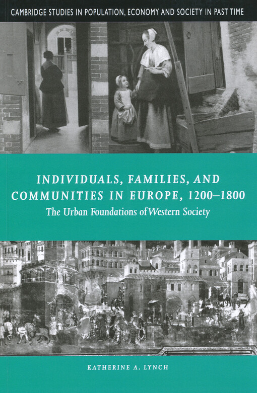 Individuals, families, and communities in Europe, 1200-1800 : the urban foundations of western society