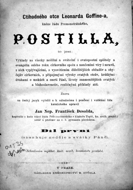 Ctihodného otce Leonarda Goffine-a, kněze řádu Premonstrátského, Postilla, to jest:, Výklady na všecky nedělní a sváteční i svatopostní epištoly a evangelia celého roku církevního ...