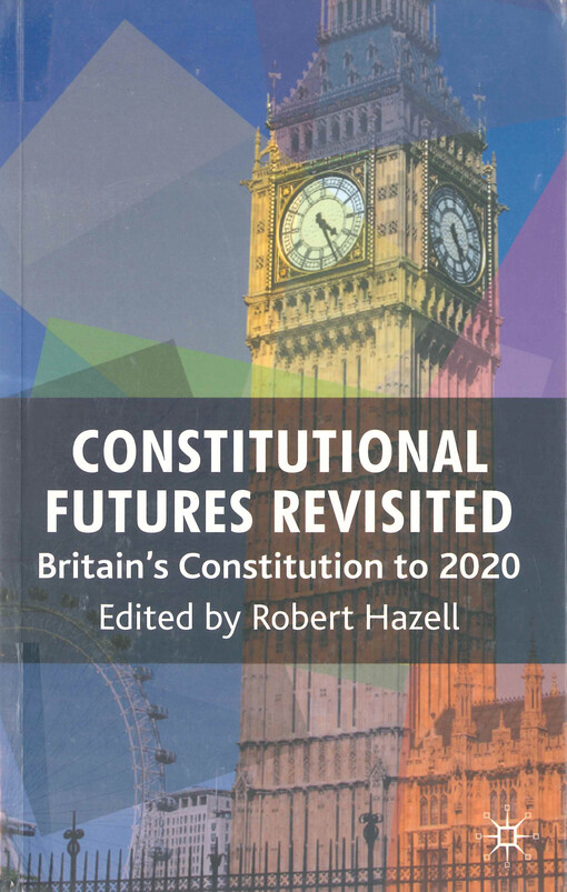 Constitutional futures revisited : Britain's constitution to 2020