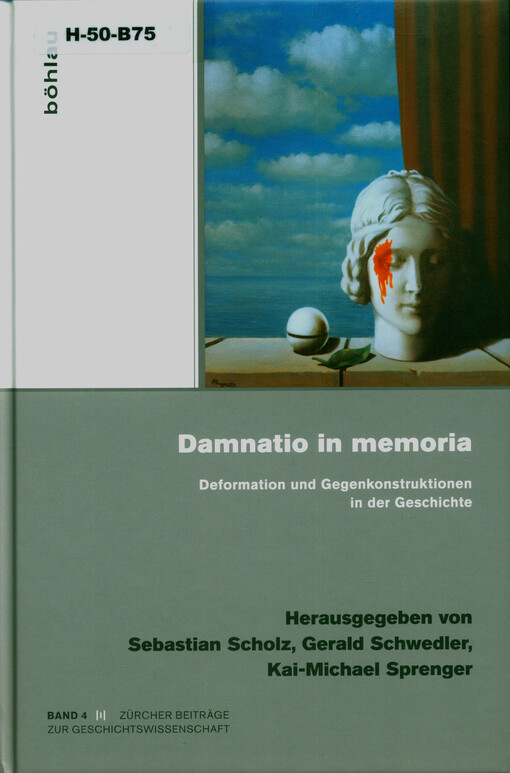 Damnatio in memoria : Deformation und Gegenkonstruktion in der Geschichte