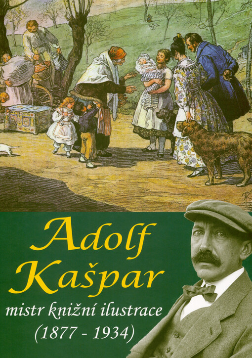 Adolf Kašpar : mistr knižní ilustrace (1877-1934)