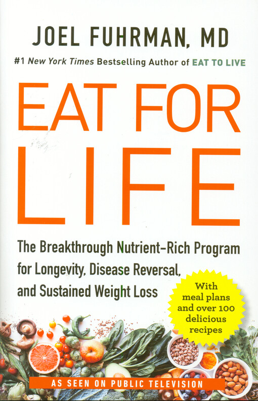 Eat for life : the breakthrough nutrient-rich program for longevity, disease reversal, and sustained weight loss