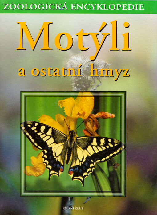 Motýli a ostatní hmyz. Motýli, střechatky, dlouhošíjky, síťokřídlí, brouci, blanokřídlí, chrostíci, dvoukřídlí, blechy, řásnokřídlí, štětinatky, hmyzenky, chvostoskoci, jepice, vážky, pošvatky, škvoři, kudlanky, švábi, všekazi, kobylky, saranče, třásnokřídlí, pisivky, vši, ploštice, křísi, mšice