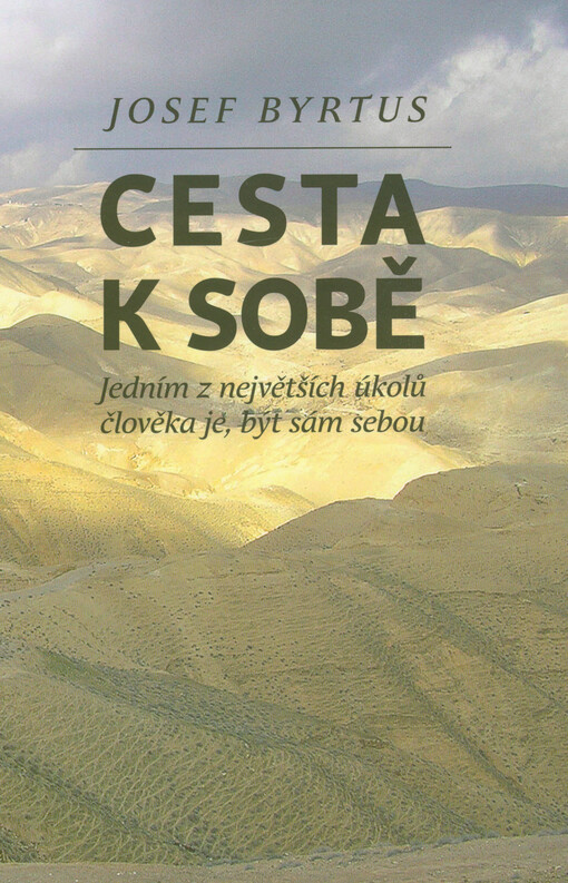 Cesta k sobě : jedním z největších úkolů člověka je, být sám sebou