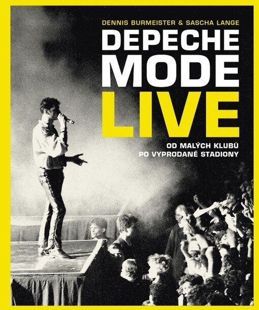 Depeche Mode Live : od malých klubů po vyprodané stadiony