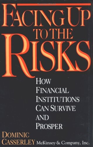 Facing Up to the Risks: How Financial Institutions Can Survive and Prosper