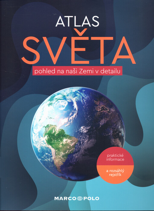 Atlas světa : pohled na naši Zemi v detailu
