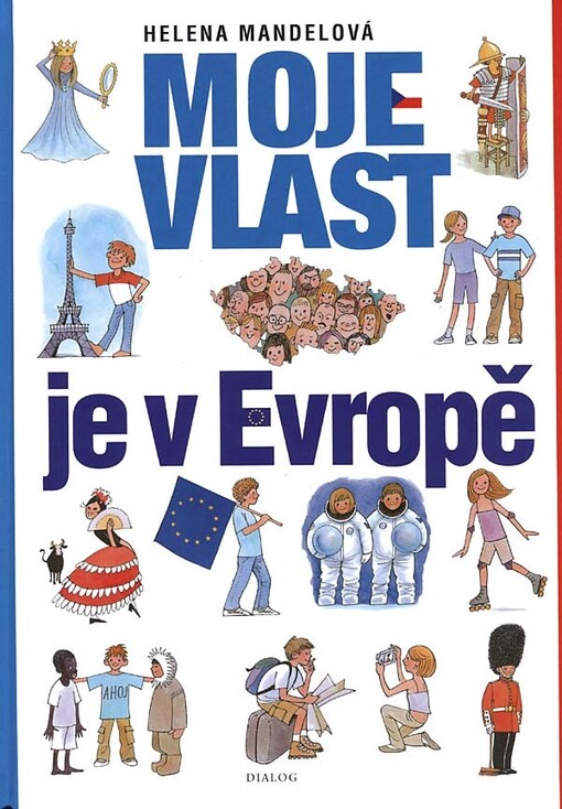 Moje vlast je v Evropě :o krajinách, přírodě, obyvatelích a minulosti naší země a Evropy, učebnice