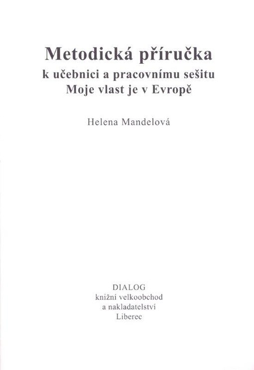 Moje vlast je v Evropě :o krajinách, přírodě, obyvatelích a minulosti naší země a Evropy, metodická příručka