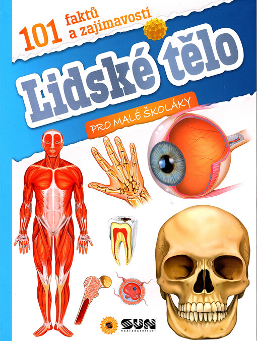 101 faktů a zajímavostí pro bystré holky a kluky. Lidské tělo