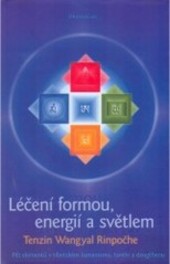 Léčení formou, energií a světlem : pět elementů v tibetském šamanismu, tantře a dzogčhenu