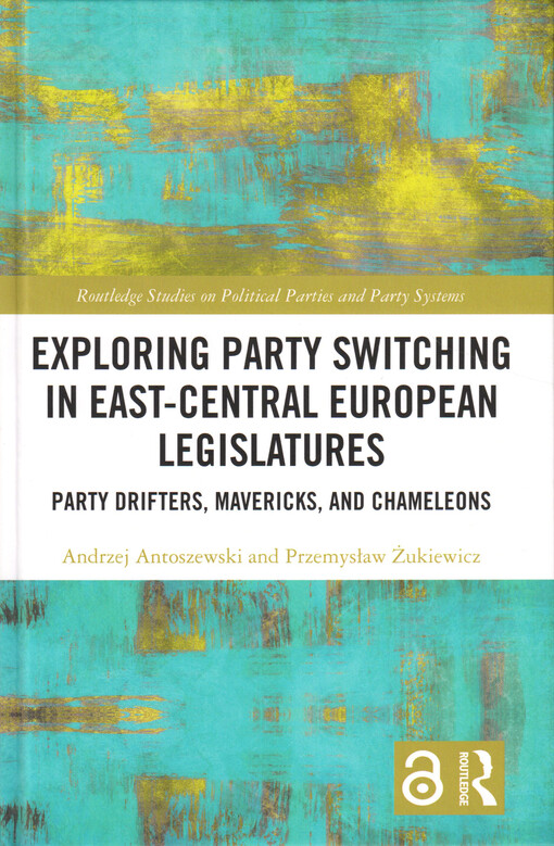 Exploring party switching in East-Central European legislatures : party drifters, mavericks, and chameleons