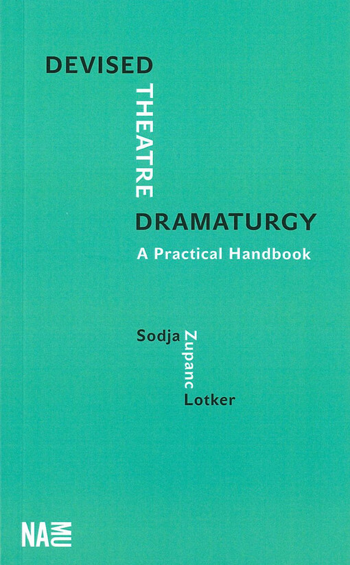 Devised theatre dramaturgy : a practical handbook
