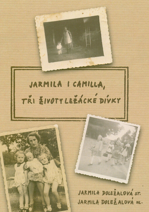 Jarmila i Camilla, tři životy ležácké dívky