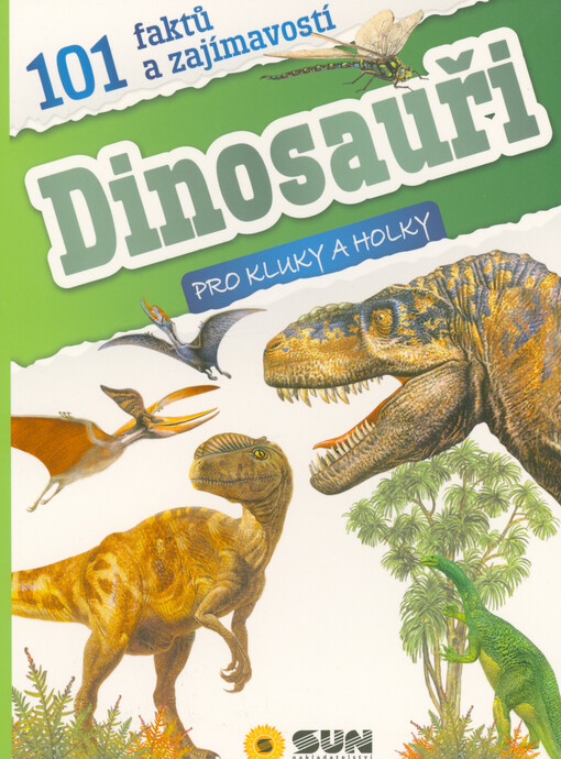 101 faktů a zajímavostí pro bystré holky a kluky. Dinosauři
