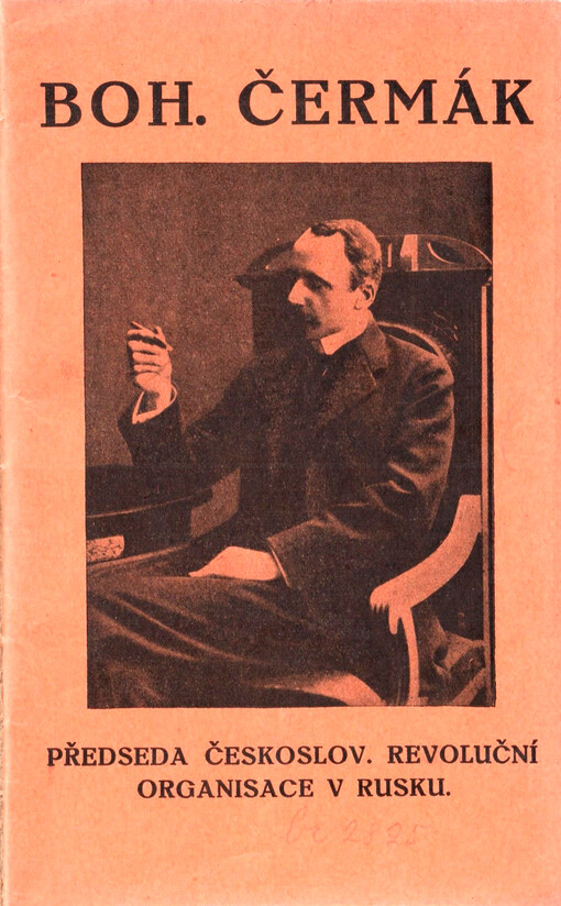 Bohumil Čermák, předseda čsl. revoluční organisace v Rusku