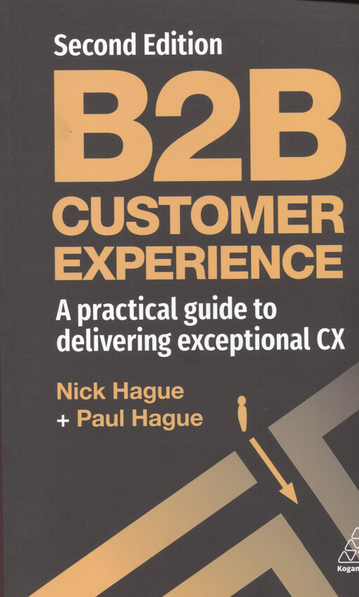 B2B customer experience : a practical guide to delivering exceptional CX