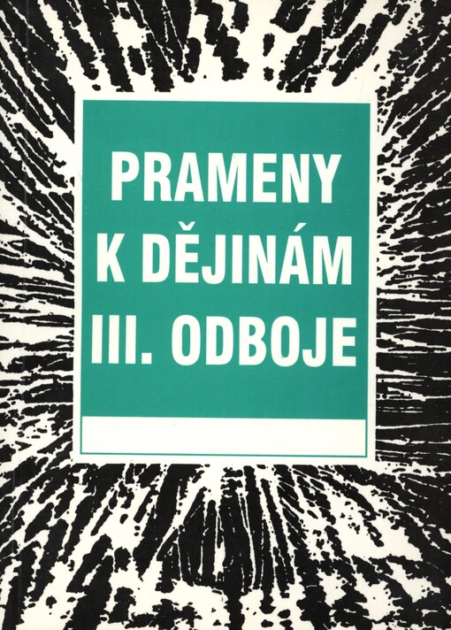 Prameny k dějinám III. odboje, III.-1