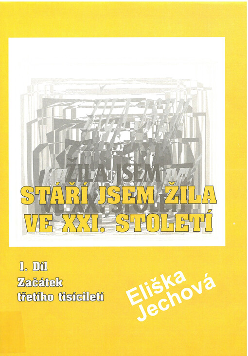 Stáří jsem žila ve dvacátém prvním století. [1. díl, Začátek třetího tisíciletí]