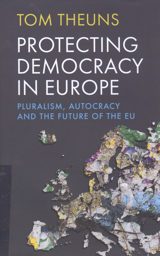 Protecting democracy in Europe : pluralism, autocracy and the future of the EU