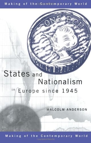 States and Nationalism in Europe since 1945 (The Making of the Contemporary World)