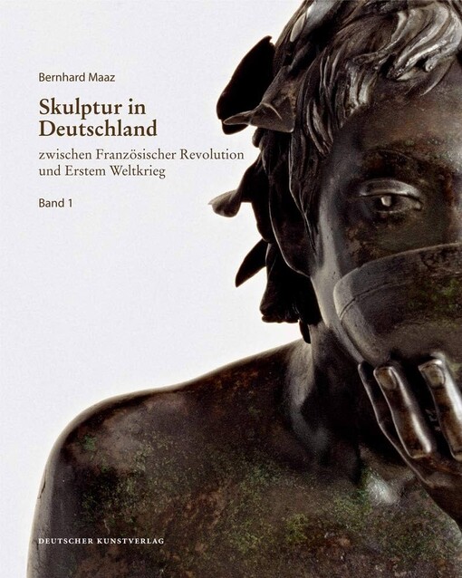 Skulptur in Deutschland :zwischen Französischer Revolution und Erstem Weltkrieg.Band 1