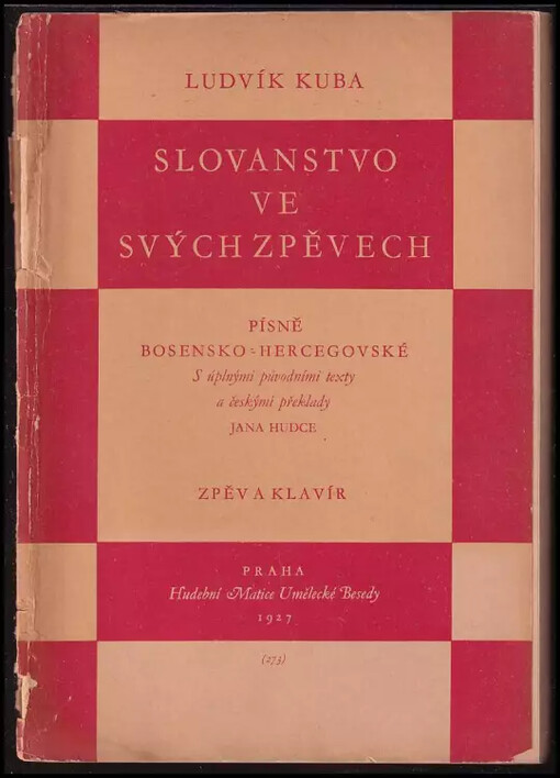 Slovanstvo ve svých zpěvech.sborník písní všech národů slovanských s původními teksty a českými překlady = Pjesme Jugoslovenske. Bosansko-hercegovske /VI .,Písně Jihoslovanské., VI ., Písně Jihoslovanské.
