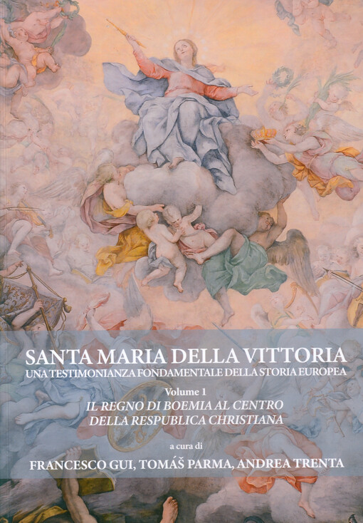 La chiesa di Santa Maria della Vittoria a Roma una testimonianza fondamentalle della storia Europea : nella ricorrenza dei 400 anni dalla dedica della chiesa alla Madonna vincitrice della battaglia della Montagne Biance, 6 - 7 maggio 2022. Volume secondo, Da Lepanto a Bílá Hora : Maria 