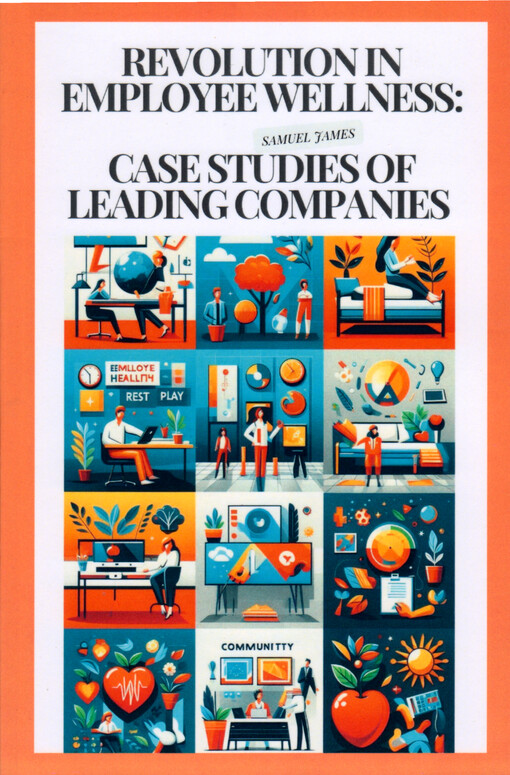 Revolution in employee wellness : case studies of leading companies