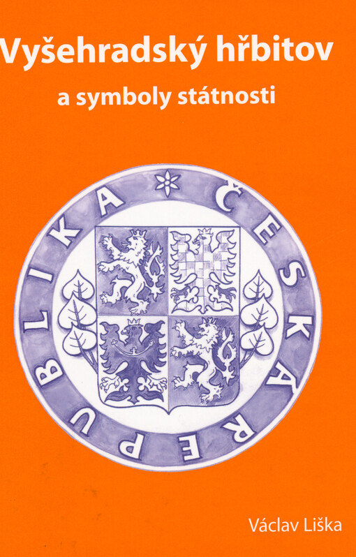 Vyšehradský hřbitov a symboly státnosti : hymna, vlajka, znak na rovech