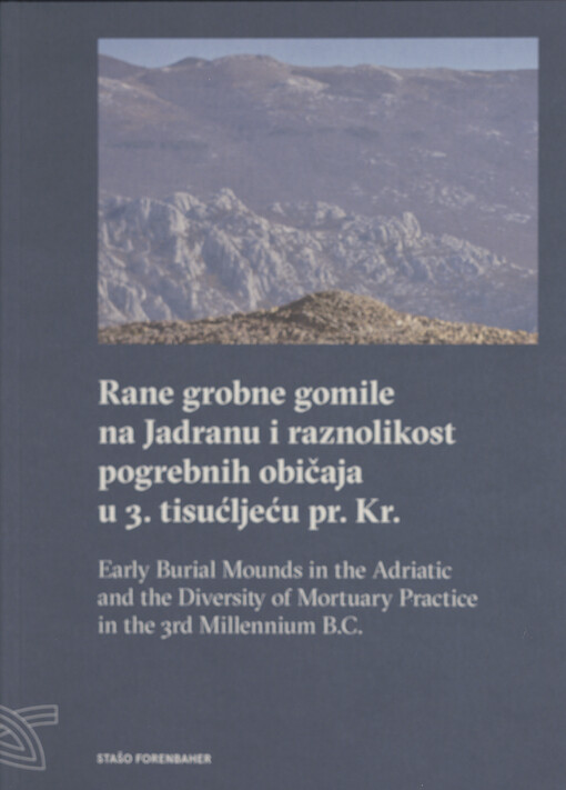Rane grobne gomile na Jadranu i raznolikost pogrebnih običaja u 3. tisućleću pr. Kr.