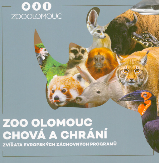 Zoo Olomouc chová a chrání : zvířata evropských záchovných programů