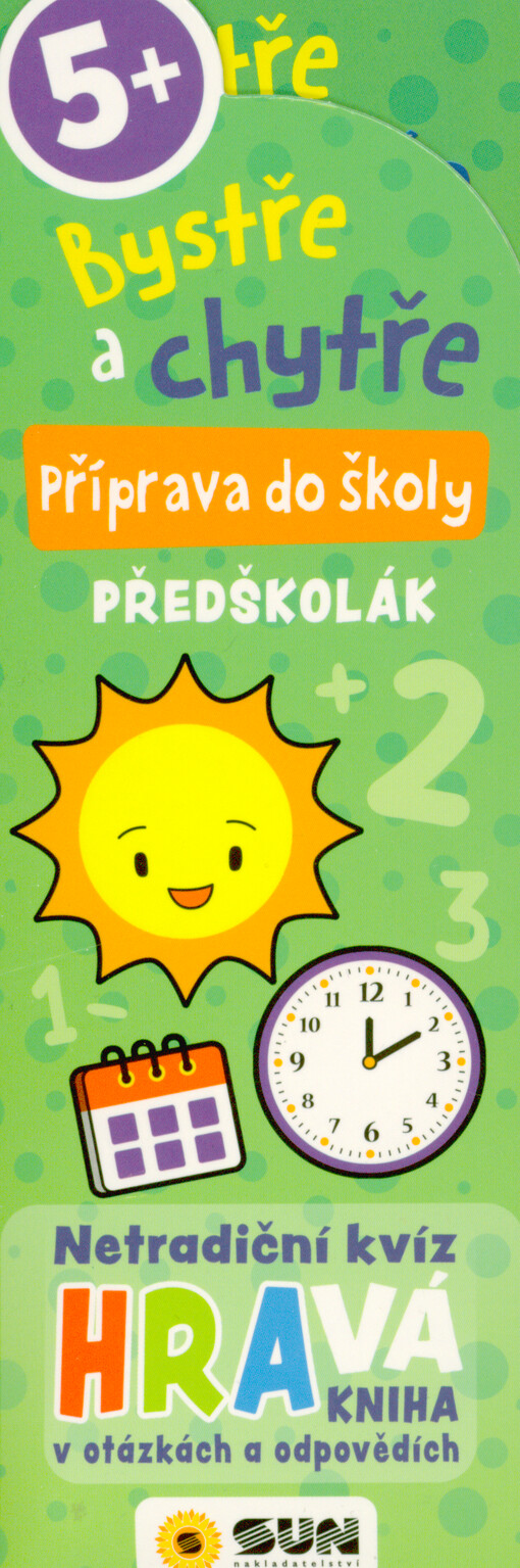 Bystře a chytře : příprava do školy : předškolák : netradiční kvíz Hravá kniha v otázkách a odpovědích