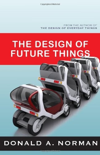 The Design of Future Things: Author of The Design of Everyday Things
