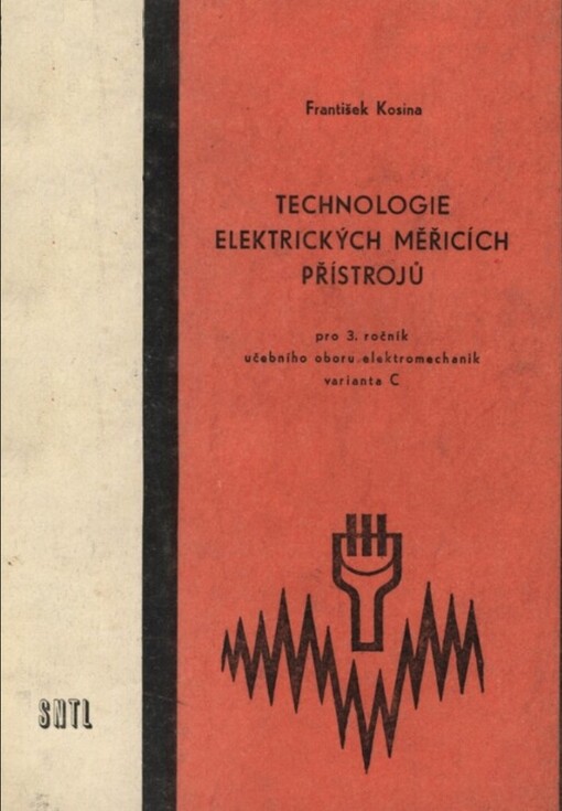 Technologie elektrických měřicích přístrojů pro 2. ročník učebního oboru elektromechanik - 0503, varianta C :Učeb. text odb. učilišť a učňovských škol
