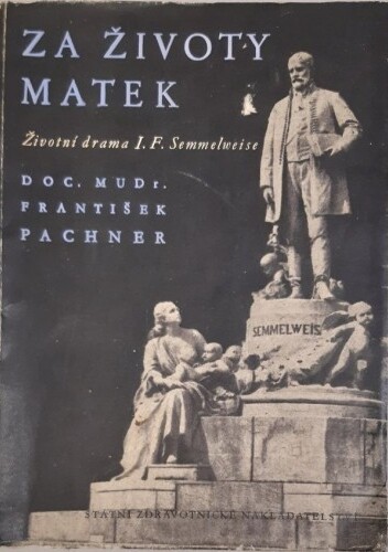 Za životy matek :životní drama I.F. Semmelweise