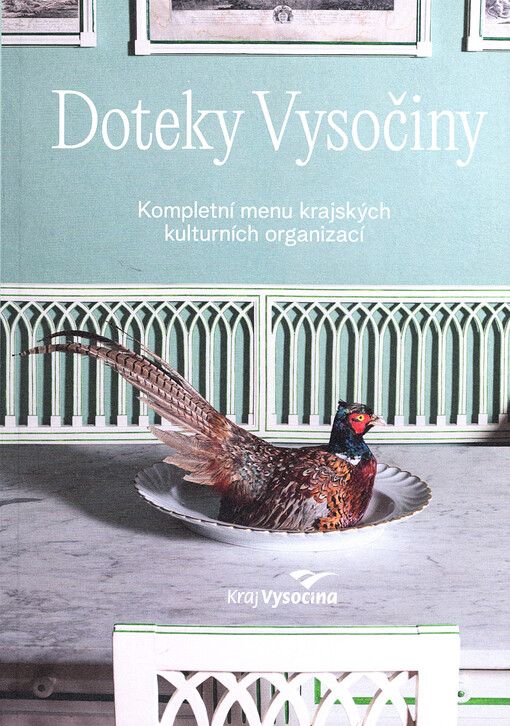Doteky Vysočiny : kompletní menu krajských kulturních organizací