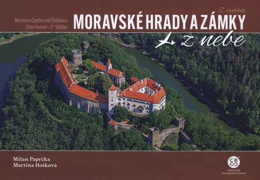 Moravské hrady a zámky z nebe = Moravian castles and châteaux from heaven