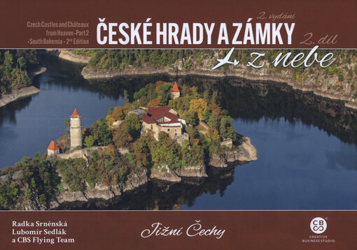 České hrady a zámky z nebe. 2. díl, Jižní Čechy = Czech castles and châteaux from heaven. Part 2, South Bohemia