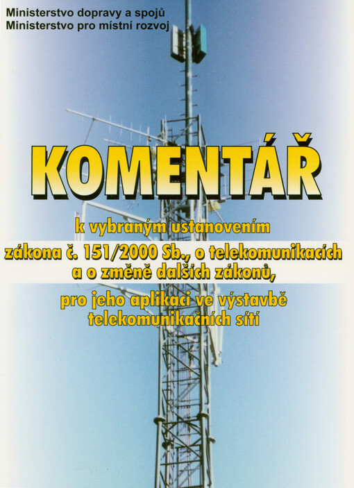 Komentář k vybraným ustanovením zákona č. 151/2000 Sb., o telekomunikacích a o změně dalších zákonů, pro jeho aplikaci ve výstavbě telekomunikačních sítí